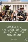 Image for Nostalgia, Nationalism, and the US Militia Movement