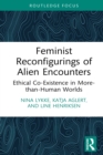 Image for Feminist Reconfigurings of Alien Encounters: Ethical Co-Existence in More-Than-Human Worlds