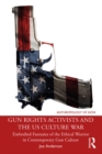 Image for Gun Rights Activists and the US Culture War: Embodied Fantasies of the Ethical Warrior in Contemporary Gun Culture