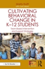 Image for Cultivating Behavioral Change in K-12 Students: Team-Based Intervention and Support Strategies