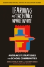 Image for Learning and Teaching While White: Antiracist Strategies for School Communities