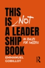 Image for This Is Not a Leadership Book: 20 Rules for Success
