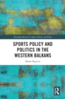 Image for Sport Policy and Politics in the Western Balkans