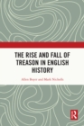 Image for The Rise and Fall of Treason in English History