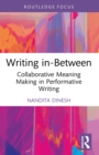 Image for Writing in-between: collaborative meaning making in performative writing
