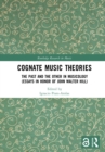 Image for Cognate Music Theories: The Past and the Other in Musicology : Essays in Honor of John Walter Hill