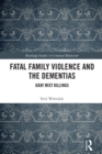 Image for Fatal Family Violence and the Dementias: Gray Mist Killings