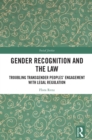 Image for Gender Recognition and the Law: Troubling Transgender Peoples&#39; Engagement With Legal Regulation