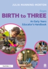 Image for From birth to three: an early years educator&#39;s handbook