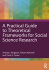 Image for A Practical Guide to Theoretical Frameworks for Social Science Research