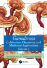 Image for Ganoderma Volume 1: Cultivation, Chemistry and Medicinal Applications : Volume 1