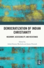 Image for Democratization of Indian Christianity: Hegemony, Accessibility, and Resistance