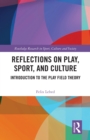 Image for Reflections on Play, Sport, and Culture: Introduction to the Play Field Theory