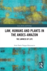 Image for Law, Humans and Plants in the Andes-Amazon: The Lawness of Life