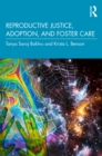 Image for Reproductive Justice, Adoption, and Foster Care