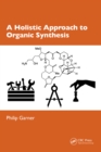 Image for A Holistic Approach to Organic Synthesis