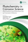 Image for Phytochemistry in Corrosion Science: Plant Extracts and Phytochemicals as Corrosion Inhibitors