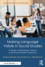 Image for Making Language Visible in Social Studies: A Guide to Disciplinary Literacy in the Social Studies Classroom