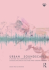 Image for Urban soundscapes  : a guide to listening for landscape architecture and urban design