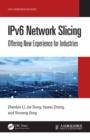 Image for IPv6 Network Slicing: Offering New Experience for Industries