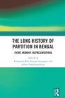 Image for The Long History of Partition in Bengal: Event, Memory, Representations