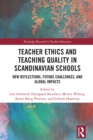 Image for Teacher Ethics and Teaching Quality in Scandinavian Schools: New Reflections, Future Challenges, and Global Impacts