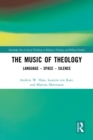 Image for The Music of Theology: Language, Space and Silence