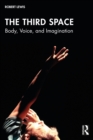 Image for The third space: body, voice, and imagination