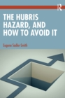 Image for The hubris hazard, and how to avoid it