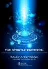 Image for The startup protocol: a guide for digital health startups to bypass pitfalls and adopt strategies that work