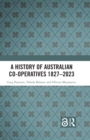Image for A History of Australian Co-Operatives 1827-2023