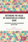 Image for Defending the Value of Education as a Public Good: Philosophical Dialogues on Education and the State
