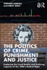Image for The politics of crime, punishment and justice  : exploring the lived reality and enduring legacies of the 1980&#39;s radical right
