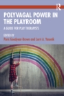 Image for Polyvagal Power in the Playroom: A Guide for Play Therapists