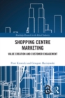 Image for Shopping Centre Marketing: Value Creation and Customer Engagement