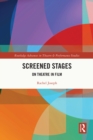 Image for Screened Stages: On Theatre in Film