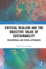 Image for Critical Realism and the Objective Value of Sustainability: Philosophical and Ethical Approaches