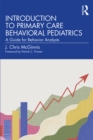 Image for Introduction to Primary Care Behavioral Pediatrics: A Guide for Behavior Analysts
