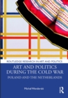 Image for Art and Politics During the Cold War: Poland and the Netherlands