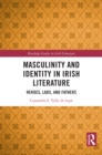 Image for Masculinity and Identity in Irish Literature: Heroes, Lads, and Fathers