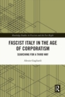 Image for Fascist Italy in the age of corporatism: searching for a third way