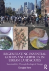 Image for Regenerating Essential Goods and Services in Urban Landscapes: Sustainability Through Ecological Design