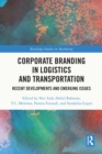 Image for Corporate Branding in Logistics and Transportation: Recent Developments and Emerging Issues