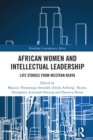 Image for African Women and Intellectual Leadership: Life Stories from Western Kenya