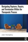 Image for Navigating Ruptures, Repairs, and Termination Within the Therapeutic Process
