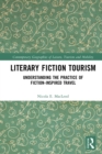 Image for Literary Fiction Tourism: Understanding the Practice of Fiction-Inspired Travel
