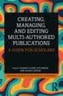 Image for Creating, managing, and editing multi-authored publications: a guide for scholars