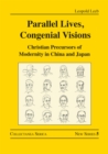 Image for Parallel Lives, Congenial Visions: Christian Precursors of Modernity in China and Japan : 5