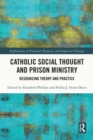 Image for Catholic social thought and prison ministry: resourcing theory and practice