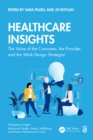 Image for Healthcare Insights: The Voice of the Consumer, the Provider, and the Work Design Strategist